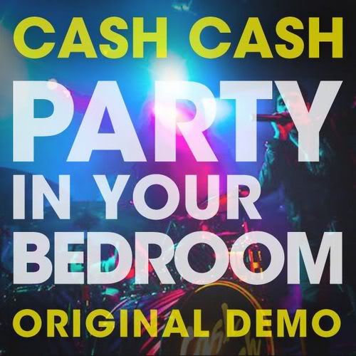 Cash Cash - Party In Your Bedroom (Original Demo) [2010]